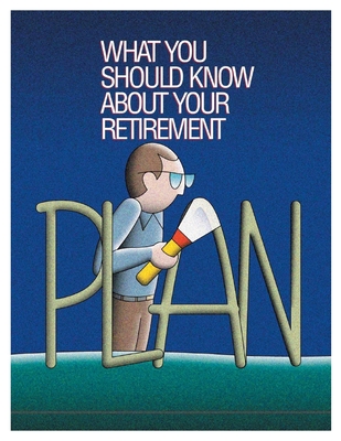 What You Should Know About Your Retirement Plan - U S Department of Labor, Employee Benef