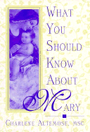 What You Should Know Mary - Altemose, Charlene