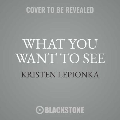 What You Want to See: A Roxane Weary Mystery - Lepionka, Kristen, and Ryan, Allyson (Read by)