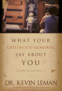 What Your Childhood Memories Say about You: And What You Can Do about It