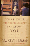 What Your Childhood Memories Say about You: And What You Can Do about It