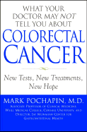 What Your Doctor May Not Tell You about Colorectal Cancer: New Tests, New Treatment, New Hope - Pochapin, Mark Bennett, M.D., and Couric, Katie (Foreword by)