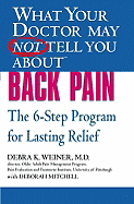 What Your Doctor May Not Tell You about (Tm): Back Pain: The 6-Step Program for Lasting Relief