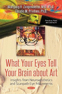 What Your Eyes Tell Your Brain About Art: Insights from Neuroaesthetics & Scanpath Eye Movements