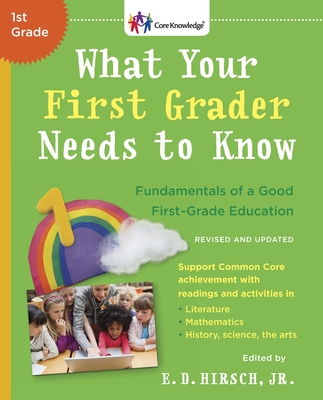 What Your First Grader Needs to Know (Revised and Updated): Fundamentals of a Good First-Grade Education - Hirsch, E D