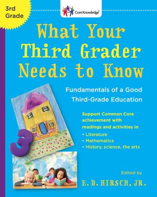 What Your Third Grader Needs to Know (Revised Edition): Fundamentals of a Good Third-Grade Education - Hirsch, E D