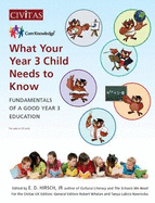 What Your Year 3 Child Needs to Know: Fundamentals of a Good Year 3 Education - Hirsch, E. D. (Editor), and Whelan, Robert (Editor), and Lubicz-Nawrocka, Tanya (Editor)
