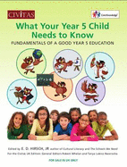 What your year 5 child needs to know: Fundamentals of a good year 5 education - Hirsch, E. D., and Whelan, Robert (Editor), and Lubicz-Nawrocka, Tanya (Editor)