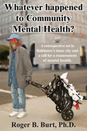 Whatever Happened to Community Mental Health?: A Retrospective Set in Baltimore's Inner City and a Call for a Reassessment of Mental Health