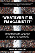 "Whatever It Is, I'm Against It": Resistance to Change in Higher Education