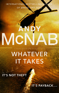Whatever It Takes: The thrilling new novel from bestseller Andy McNab