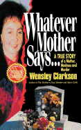 Whatever Mother Says...: A True Story of a Mother, Madness and Murder