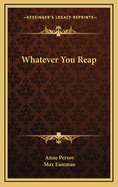 Whatever You Reap