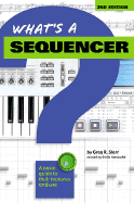 What's a Sequencer?: A Basic Guide to Their Features and Use - Starr, Greg R, and Menasche, Emile (Revised by)