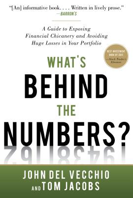 What's Behind the Numbers?: A Guide to Exposing Financial Chicanery and Avoiding Huge Losses in Your Portfolio - del Vecchio, John, and Jacobs, Tom