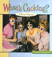 What's Cooking?: A Recipe Organizer