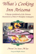 What's Cooking Inn Arizona: A Recipe Guidebook of the Arizona Association of Bed & Breakfast Innkeepers - Winters, Tracy, and Winters, Phyllis