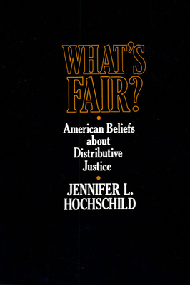 What's Fair: American Beliefs about Distributive Justice - Hochschild, Jennifer L