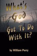 What's God Got to Do With It?