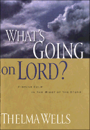 What's Going On, Lord?: Finding Calm in the Midst of the Storm
