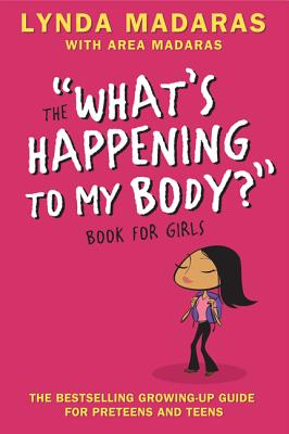 What's Happening to My Body? Book for Girls: Revised Edition - Madaras, Lynda, and Madaras, Area, and Sullivan, Simon