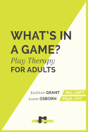 What's in a Game: : Play Therapy for Adults