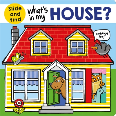 What's in My House?: A Slide and Find Book - Priddy, Roger