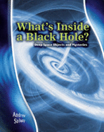 What's inside a Black Hole?: Deep Space Objects and Mysteries - Solway, Andrew