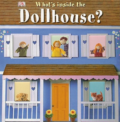 What's Inside the Dollhouse? - DK Publishing, and Sirett, Dawn