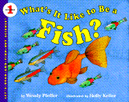 What's It Like to Be a Fish? - Pfeffer, Wendy, and Keller, Holly (Photographer)