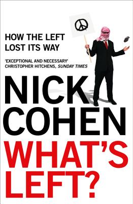 What's Left?: How the Left Lost its Way - Cohen, Nick