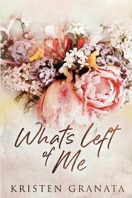 What's Left of Me: Special Edition - Granata, Kristen