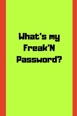 What's my freaking password?: your password logbook to protect users, keep track of usernames, passwords web addresses and credit cards a premium journal - Doodle, Ellie