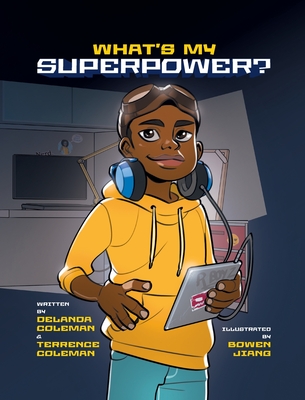 What's My Superpower: Discovering Your Unique Strengths - Coleman, Delanda, and Coleman, Terrence