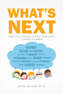 What's Next: What You Can Do to Help Your Child Choose a Career