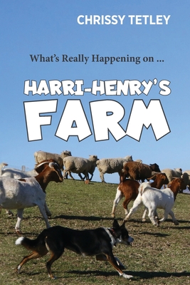 What's Really Happening On ... Harri-Henry's Farm - Tetley, Chrissy