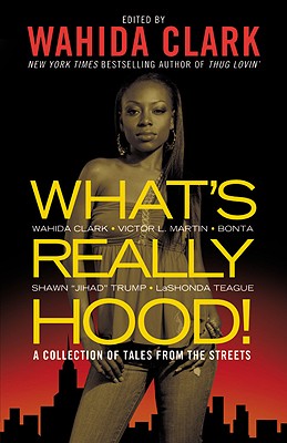What's Really Hood!: A Collection of Tales from the Streets - Clark, Wahida, and Martin, Victor L, and Bonta