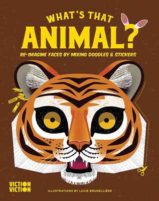 What's That Animal?: Complete animal faces using colours, doodle & stickers - 