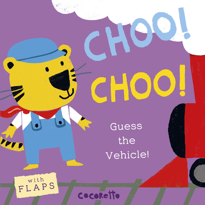 What's That Noise? Choo! Choo!: Guess the Vehicle! - Child's Play
