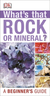 Whats That Rock or Mineral: A Beginner's Guide - DK