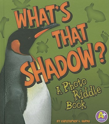 What's That Shadow?: A Photo Riddle Book - Harbo, Christopher L