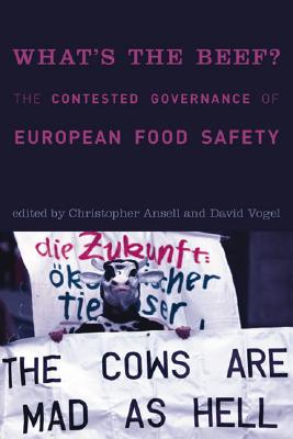 What's the Beef?: The Contested Governance of European Food Safety - Ansell, Christopher (Editor), and Vogel, David (Editor)