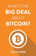 What's the Big Deal about Bitcoin?