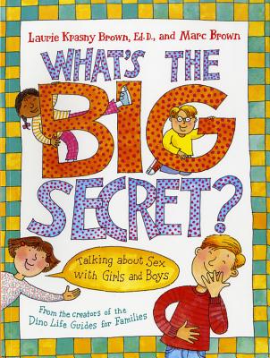 What's the Big Secret?: Talking about Sex with Girls and Boys - Krasny Brown, Laurie