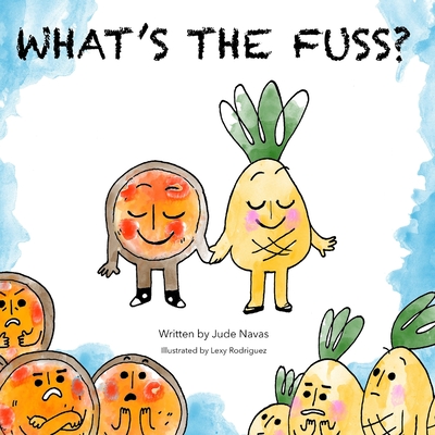 What's the Fuss?: A Story About Pizza and Pineapple - Elise, Brielle (Editor)