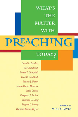 What's the Matter with Preaching Today? - Graves, Mike (Editor)
