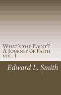 What's the Point?: " a Journey of Faith"