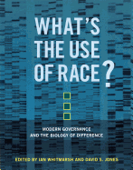 What's the Use of Race?: Modern Governance and the Biology of Difference