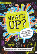 What's Up?: Discovering the Gospel, Jesus, and Who You Really Are (Student Guide)