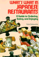 What's What in Japanese Restaurants: A Guide to Ordering, Eating, and Enjoying